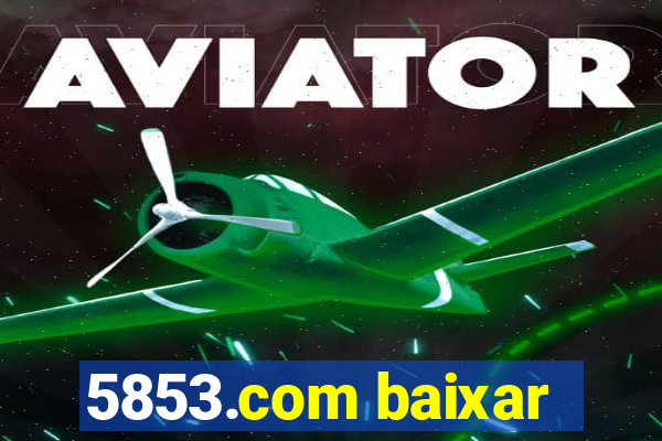 5853.com baixar
